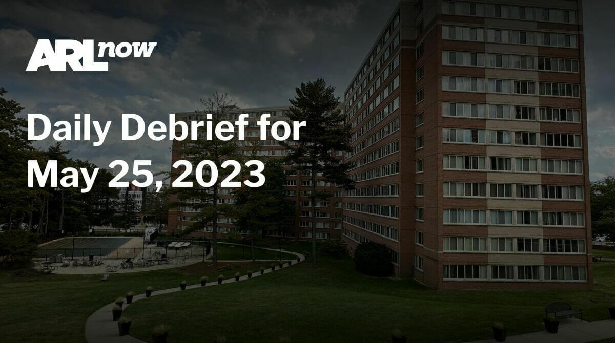 ARLnow Daily Debrief for May 25, 2023
