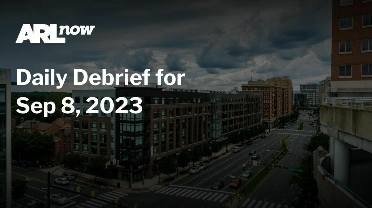 ARLnow Daily Debrief for Sep 8, 2023 - Vimarsana News