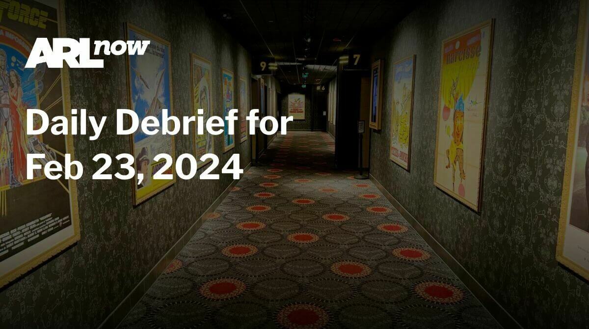 ARLnow Daily Debrief for Feb 23, 2024 - Vimarsana News